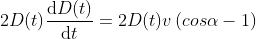 2D(t) \frac{\mathrm{d} D(t)}{\mathrm{d} t} = 2 D(t) v \left ( cos \alpha -1 \right )